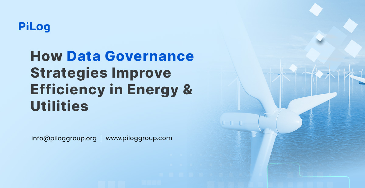 How Data Governance Strategies Improves Efficiency in Energy & Utilities
