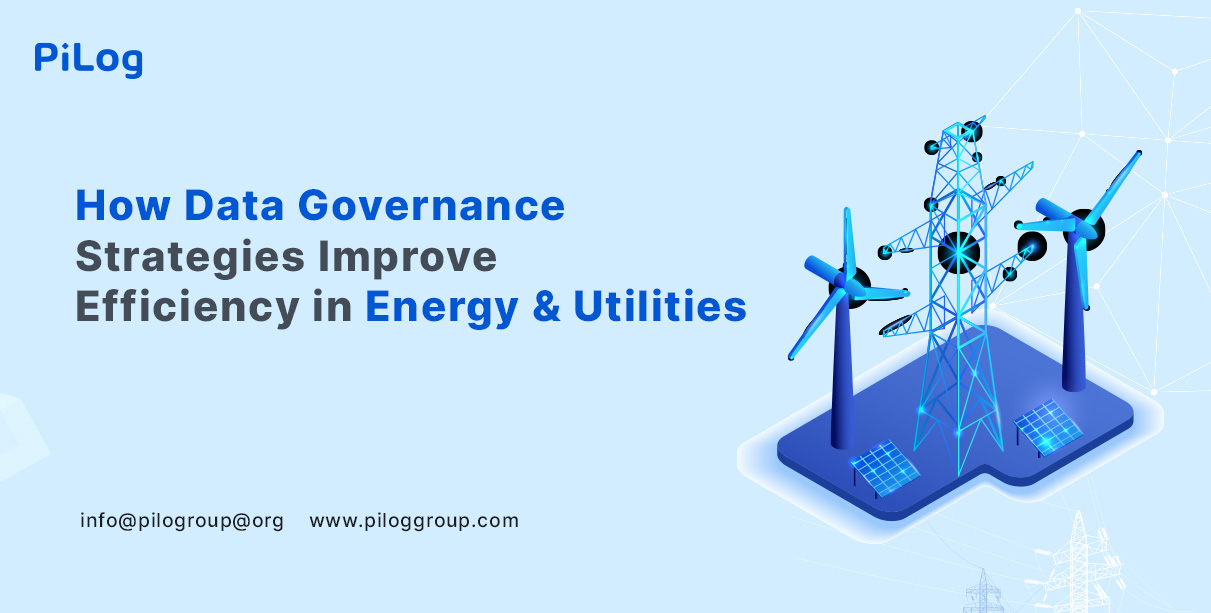 How Data Governance Strategies Improves Efficiency in Energy & Utilities