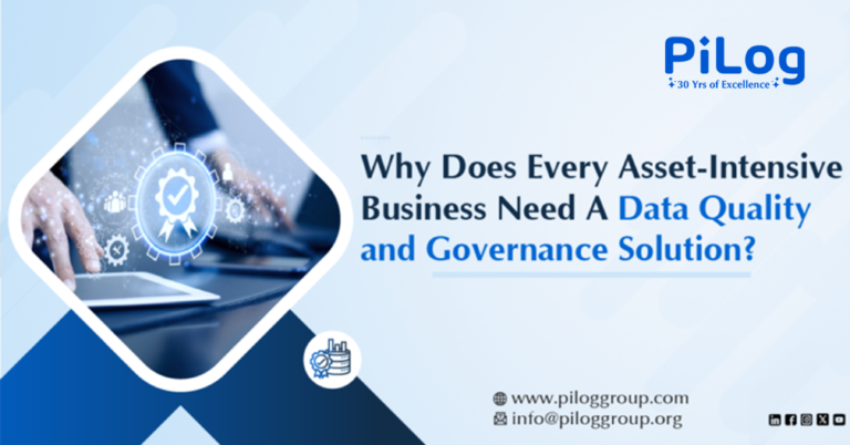 Why Does Every Asset-Intensive Business Need A Data Quality and Governance Solution?